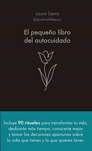 EL PEQUEÑO LIBRO DEL AUTOCUIDADO | 9788413442686 | SIERRA,LAURA | Llibreria Geli - Llibreria Online de Girona - Comprar llibres en català i castellà