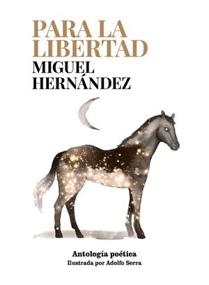 PARA LA LIBERTAD | 9788419466907 | SERRA,ADOLFO/HERNÁNDEZ, MIGUEL | Libreria Geli - Librería Online de Girona - Comprar libros en catalán y castellano