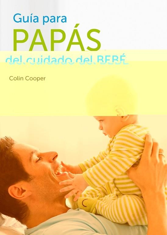 GUIA PARA PAPAS DEL CUIDADO DEL BEBÉ | 9788425347252 | COOPER,COLIN | Libreria Geli - Librería Online de Girona - Comprar libros en catalán y castellano