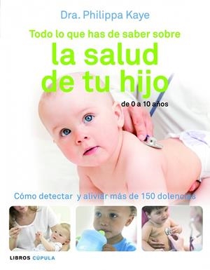 TODO LO QUE HAS DE SABER SOBRE LA SALUD DE TU HIJO | 9788448069018 | KAYE,PHILIPPA | Libreria Geli - Librería Online de Girona - Comprar libros en catalán y castellano