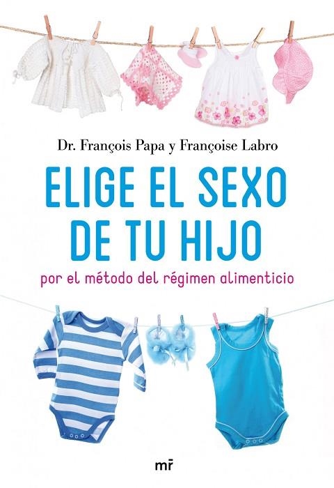 ELIGE EL SEXO DE TU HIJO POR EL MÉTODO DEL RÉGIMEN ALIMENTICIO | 9788427035171 | PAPA,FRANÇOIS/LABRO,FRANÇOISE | Llibreria Geli - Llibreria Online de Girona - Comprar llibres en català i castellà