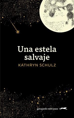 UNA ESTELA SALVAJE | 9788412740318 | SCHULZ,KATHRYN | Llibreria Geli - Llibreria Online de Girona - Comprar llibres en català i castellà