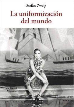 LA UNIFORMIZACIÓN DEL MUNDO | 9788476513156 | ZWEIG,STEFAN | Llibreria Geli - Llibreria Online de Girona - Comprar llibres en català i castellà