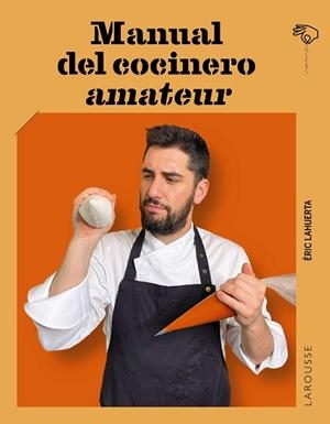 MANUAL DEL COCINERO AMATEUR | 9788419739490 | LAHUERTA,ÉRIC | Llibreria Geli - Llibreria Online de Girona - Comprar llibres en català i castellà