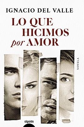 LO QUE HICIMOS POR AMOR | 9788491898597 | VALLE,IGNACIO DEL | Libreria Geli - Librería Online de Girona - Comprar libros en catalán y castellano