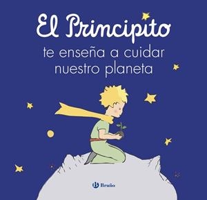 EL PRINCIPITO TE ENSEÑA A CUIDAR NUESTRO PLANETA | 9788469641248 | DE SAINT-EXUPÉRY,ANTOINE/CARRIL MARTÍNEZ,ISABEL | Llibreria Geli - Llibreria Online de Girona - Comprar llibres en català i castellà