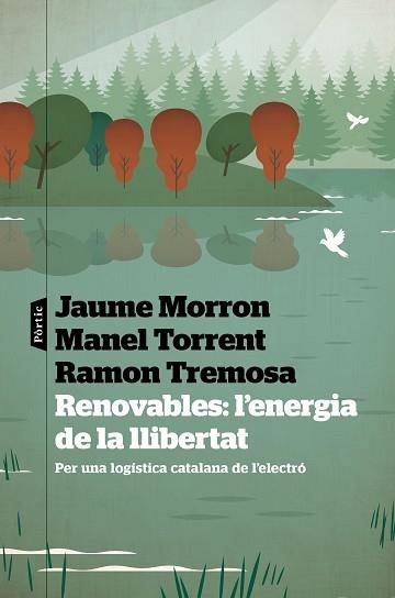 RENOVABLES.L'ENERGIA DE LA LLIBERTAT | 9788498095487 | TREMOSA,RAMON/MORRON, JAUME/TORRENT, MANEL | Libreria Geli - Librería Online de Girona - Comprar libros en catalán y castellano
