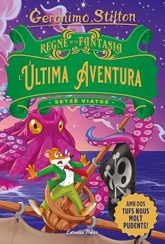 SETZÈ VIATGE AL REGNE DE LA FANTASIA.L'ÚLTIMA AVENTURA | 9788413896359 | STILTON,GERONIMO | Libreria Geli - Librería Online de Girona - Comprar libros en catalán y castellano