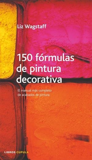150 FORMULAS DE PINTURA DECORATIVA | 9788448046644 | WAGSTAFF,LIZ | Libreria Geli - Librería Online de Girona - Comprar libros en catalán y castellano