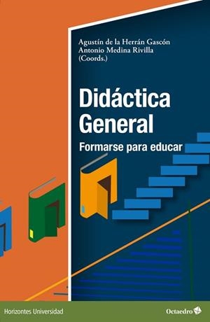 DIDÁCTICA GENERAL.FORMARSE PARA EDUCAR | 9788419690951 | DE LA HERRÁN GASCÓN,AGUSTÍN/MEDINA RIVILLA,ANTONIO | Libreria Geli - Librería Online de Girona - Comprar libros en catalán y castellano