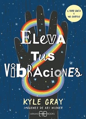 ELEVA TUS VIBRACIONES(LIBRO GUÍA Y 48 CARTAS) | 9788417851828 | GRAY,KYLE/WISNER,ARI | Libreria Geli - Librería Online de Girona - Comprar libros en catalán y castellano