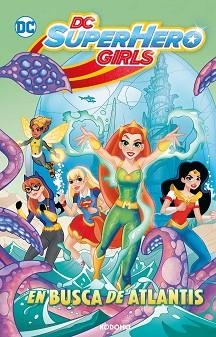 DC SUPERHERO GIRL.EN BUSCA DE ATLANTIS (BIBLIOTECA SUPER KODOMO) | 9788419920348 | FONTANA,SHEA | Libreria Geli - Librería Online de Girona - Comprar libros en catalán y castellano