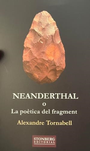 NEANDERTHAL O LA POÈTICA DEL FRAGMENT | 9788412753103 | TORNABELL,ALEXANDRE | Libreria Geli - Librería Online de Girona - Comprar libros en catalán y castellano