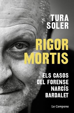 RIGOR MORTIS.ELS CASOS DEL FORENSE NARCÍS BARDALET | 9788419245625 | SOLER,TURA | Llibreria Geli - Llibreria Online de Girona - Comprar llibres en català i castellà