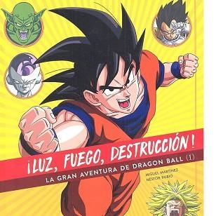 LUZ,FUEGO,DESTRUCCION.LA GRAN AVENTURA DE DRAGON BALL-1 | 9788494699559 | MARTINEZ,MIGUEL | Libreria Geli - Librería Online de Girona - Comprar libros en catalán y castellano