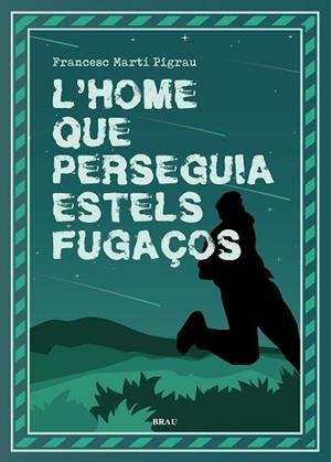 L'HOME QUE PERSEGUIA ESTELS FUGAÇOS | 9788418096518 | MARTÍ PIGRAU,FRANCESC | Llibreria Geli - Llibreria Online de Girona - Comprar llibres en català i castellà