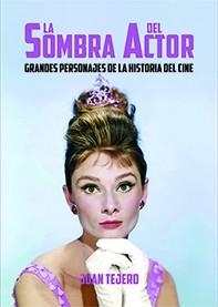 LA SOMBRA DEL ACTOR | 9788412764239 | TEJERO GARCÍA TEJERO,JUAN | Libreria Geli - Librería Online de Girona - Comprar libros en catalán y castellano