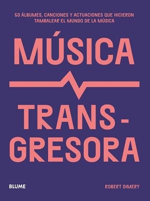 MÚSICA TRANSGRESORA | 9788419785169 | DIMERY,ROBERT | Llibreria Geli - Llibreria Online de Girona - Comprar llibres en català i castellà