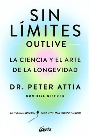 SIN LÍMITES (OUTLIVE) | 9788411080507 | ATTIA,PETER/GIFFORD, BILL | Libreria Geli - Librería Online de Girona - Comprar libros en catalán y castellano