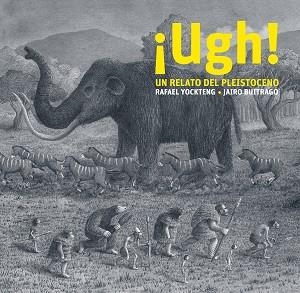 UGH! UN RELATO DEL PLEISTOCENO | 9788412504958 | BUITRAGO,JAIRO | Libreria Geli - Librería Online de Girona - Comprar libros en catalán y castellano