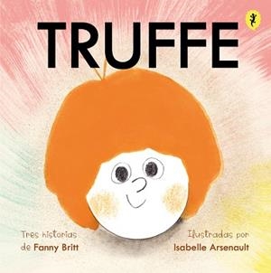 TRUFFE | 9788418347658 | ARSENAULT,ISABELLE/BRITT, FANNY | Libreria Geli - Librería Online de Girona - Comprar libros en catalán y castellano