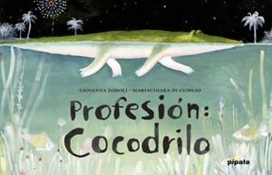 PROFESIÓN COCODRILO | 9788416287130 | ZOBOLI,GIOVANNA | Llibreria Geli - Llibreria Online de Girona - Comprar llibres en català i castellà