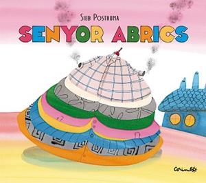 SENYOR ABRICS | 9788484706632 | POSTHUMA, SIEB | Llibreria Geli - Llibreria Online de Girona - Comprar llibres en català i castellà