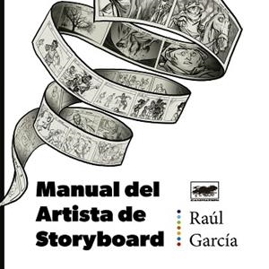 MANUAL DEL ARTISTA DE STORYBOARD | 9788418809842 | GARCIA,RAUL | Libreria Geli - Librería Online de Girona - Comprar libros en catalán y castellano