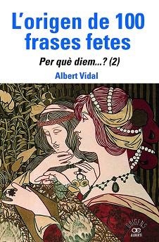 L'ORIGEN DE 100 FRASES FETES.PER QUÈ DIEM? (2) | 9788472461888 | VIDAL, ALBERT | Libreria Geli - Librería Online de Girona - Comprar libros en catalán y castellano