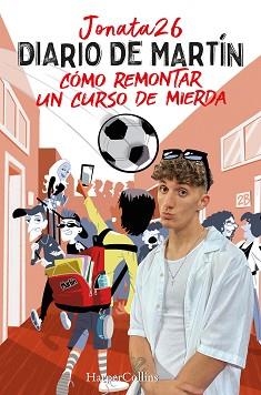 DIARIO DE MARTÍN.CÓMO REMONTAR UN CURSO DE MIERDA | 9788491399858 | 26, JONATA | Llibreria Geli - Llibreria Online de Girona - Comprar llibres en català i castellà