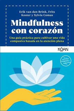 MINDFULNESS CON CORAZÓN | 9788418223822 | COMAS,SYLVIA/VAN DEN BRINK, ERIK/KOSTER, FRITS | Llibreria Geli - Llibreria Online de Girona - Comprar llibres en català i castellà