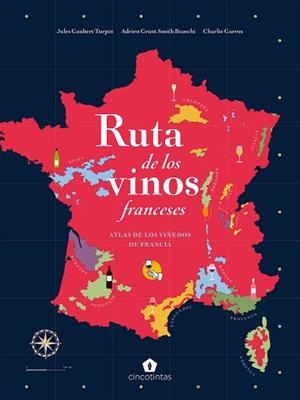 RUTA DE LOS VINOS FRANCESES | 9788419043221 | GAUBERT-TURPIN,JULES/GRANT SMITH,ADRIEN | Llibreria Geli - Llibreria Online de Girona - Comprar llibres en català i castellà