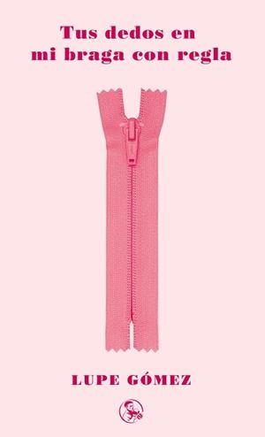 TUS DEDOS EN MI BRAGA CON REGLA | 9788418782343 | GÓMEZ,LUPE | Libreria Geli - Librería Online de Girona - Comprar libros en catalán y castellano