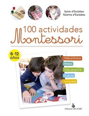 100 ACTIVIDADES MONTESSORI | 9788418956225 | D'ESCLAIBES,SYLVIE/D'ESCLAIBES,NOÉMIE/DURAN ROMERO, NURIA | Libreria Geli - Librería Online de Girona - Comprar libros en catalán y castellano