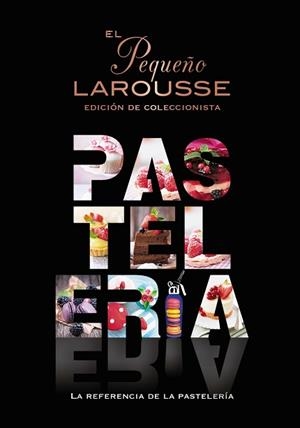 EL PEQUEÑO LAROUSSE DE LA PASTELERÍA | 9788419739124 | Llibreria Geli - Llibreria Online de Girona - Comprar llibres en català i castellà