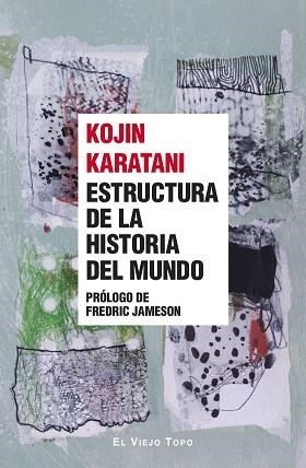 ESTRUCTURA DE LA HISTORIA DEL MUNDO | 9788419778666 | KARATANI,KOJIN | Llibreria Geli - Llibreria Online de Girona - Comprar llibres en català i castellà