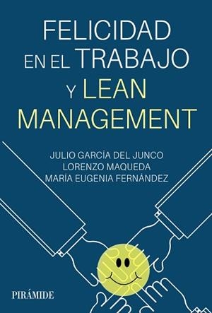 FELICIDAD EN EL TRABAJO Y LEAN MANAGEMENT | 9788436848663 | GARCÍA DEL JUNCO,JULIO/MAQUEDA,LORENZO | Llibreria Geli - Llibreria Online de Girona - Comprar llibres en català i castellà
