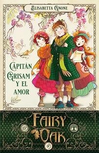 FAIRY OAK-4.CAPITÁN GRISAM Y EL AMOR | 9788418538964 | GNONE,ELISABETTA | Llibreria Geli - Llibreria Online de Girona - Comprar llibres en català i castellà