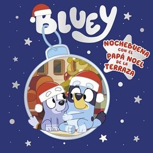 BLUEY.UN CUENTO.NOCHEBUENA CON EL PAPA NOEL DE LA TERRAZA   | 9788448866884 | BLUEY | Libreria Geli - Librería Online de Girona - Comprar libros en catalán y castellano