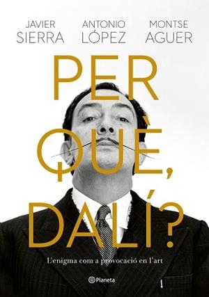 PER QUÈ,DALÍ? | 9788429781564 | SIERRA,JAVIER/LÓPEZ GARCÍA, ANTONIO/AGUER, MONTSE | Libreria Geli - Librería Online de Girona - Comprar libros en catalán y castellano