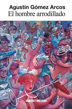 EL HOMBRE ARRODILLADO | 9788419047410 | GÓMEZ ARCOS,AGUSTÍN | Libreria Geli - Librería Online de Girona - Comprar libros en catalán y castellano