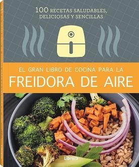 EL GRAN LIBRO DE COCINA PARA LA FREIDORA DE AIRE | 9788411540339 | PASTER,EMILY | Libreria Geli - Librería Online de Girona - Comprar libros en catalán y castellano