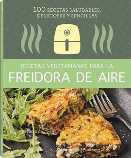 RECETAS VEGETARIANAS CON FREIDORA DE AIRE | 9788411540346 | ANDERSON,MICHELLE | Llibreria Geli - Llibreria Online de Girona - Comprar llibres en català i castellà