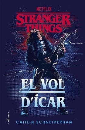 STRANGER THINGS.EL VOL D'ÍCAR | 9788466431194 | SCHNEIDERHAN,CAITLIN | Libreria Geli - Librería Online de Girona - Comprar libros en catalán y castellano