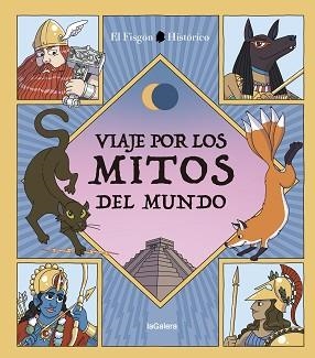 VIAJE POR LOS MITOS DEL MUNDO | 9788424674557 | EL FISGÓN HISTÓRICO | Libreria Geli - Librería Online de Girona - Comprar libros en catalán y castellano
