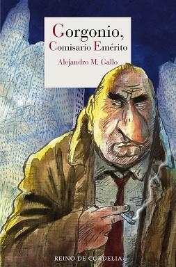 GORGONIO,COMISARIO EMÉRITO | 9788419124661 | M. GALLO,ALEJANDRO | Libreria Geli - Librería Online de Girona - Comprar libros en catalán y castellano
