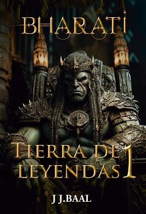 TIERRA DE LEYENDAS-1.BHARATI | 9788417932800 | BAAL,J.J. | Libreria Geli - Librería Online de Girona - Comprar libros en catalán y castellano