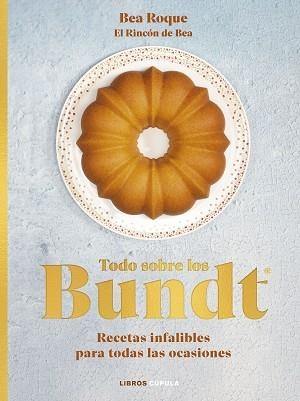 TODO SOBRE LOS BUNDT® | 9788448039707 | ROQUE,BEA | Libreria Geli - Librería Online de Girona - Comprar libros en catalán y castellano