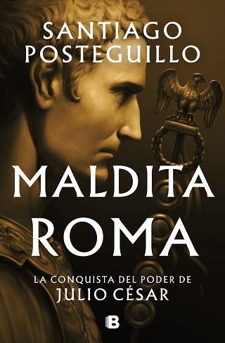 MALDITA ROMA (SERIE JULIO CÉSAR-2) | 9788466676564 | POSTEGUILLO,SANTIAGO | Libreria Geli - Librería Online de Girona - Comprar libros en catalán y castellano