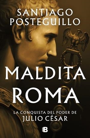 MALDITA ROMA (SERIE JULIO CÉSAR-2) | 9788466676564 | POSTEGUILLO,SANTIAGO | Llibreria Geli - Llibreria Online de Girona - Comprar llibres en català i castellà